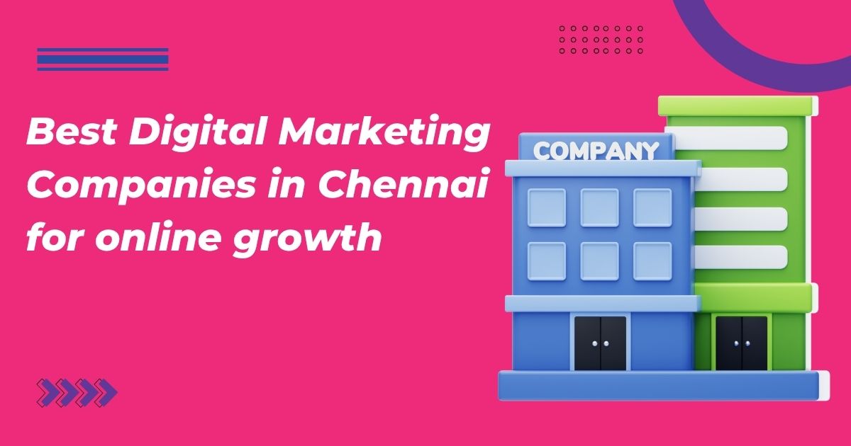 Best Digital Marketing Companies In Chennai For Growth 2025