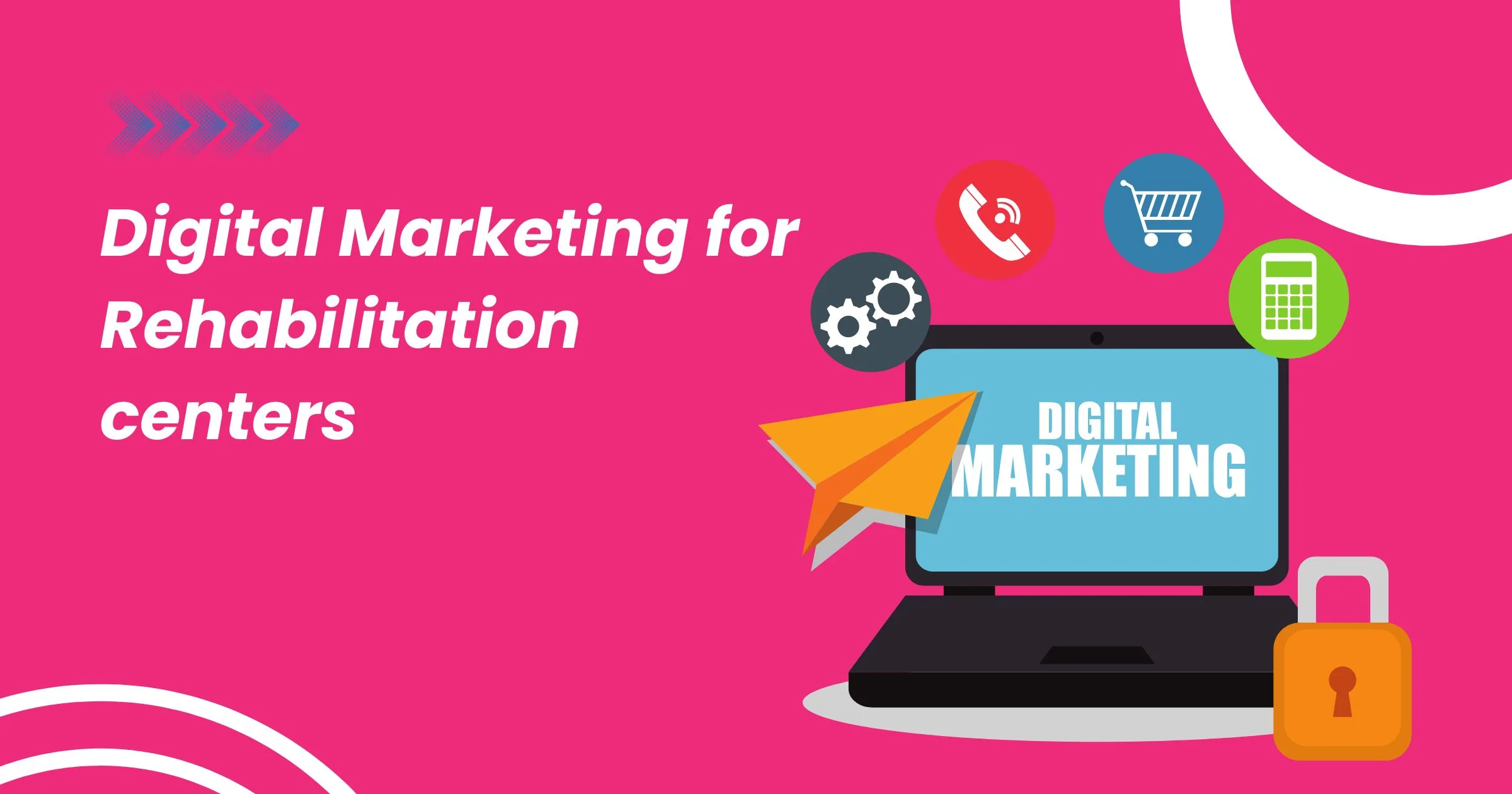 Digital Marketing for Rehabilitation Centers