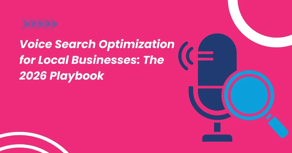 Voice Search Optimization for Local Businesses The 2026 Playbook